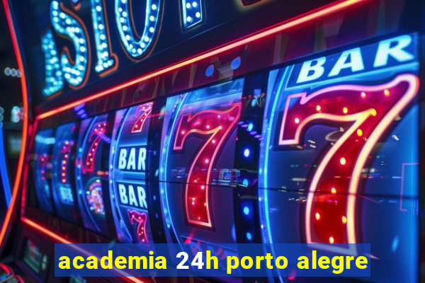 academia 24h porto alegre